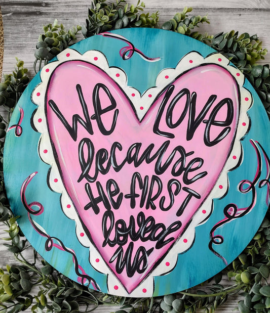 He Loved Us First Valentine's Day Door/Wall Hanger